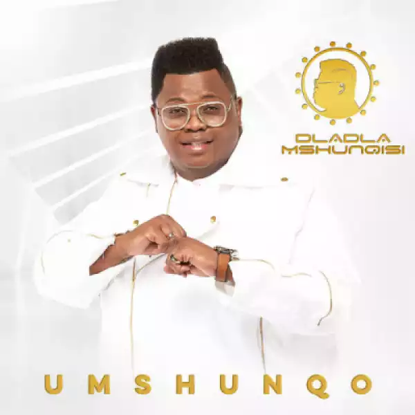 Dladla Mshunqisi - Sesfikile (feat. Tipcee)